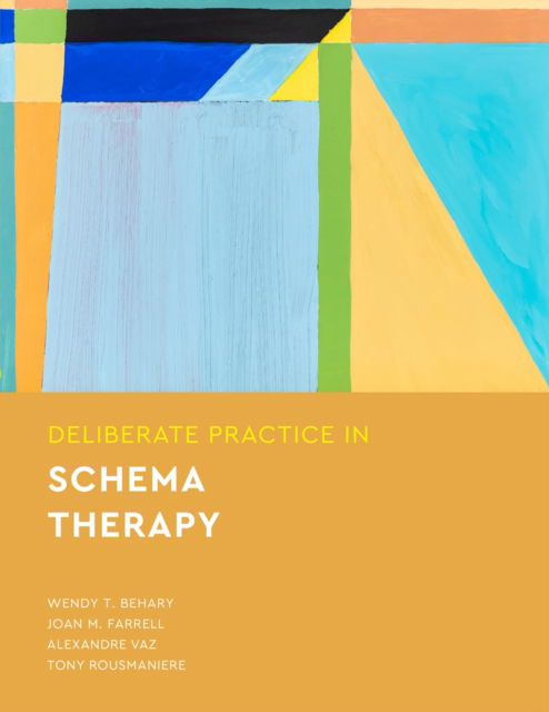 Cover for Wendy T. Behary · Deliberate Practice in Schema Therapy - Essentials of Deliberate Practice Series (Paperback Book) (2023)