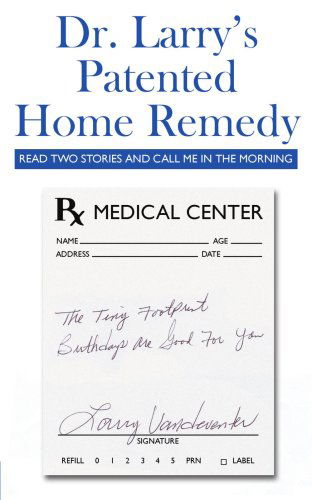 Dr. Larry's Patented Home Remedy: (Read Two Stories and Call Me in the Morning) - Larry Vandeventer - Kirjat - AuthorHouse - 9781434350022 - torstai 20. joulukuuta 2007