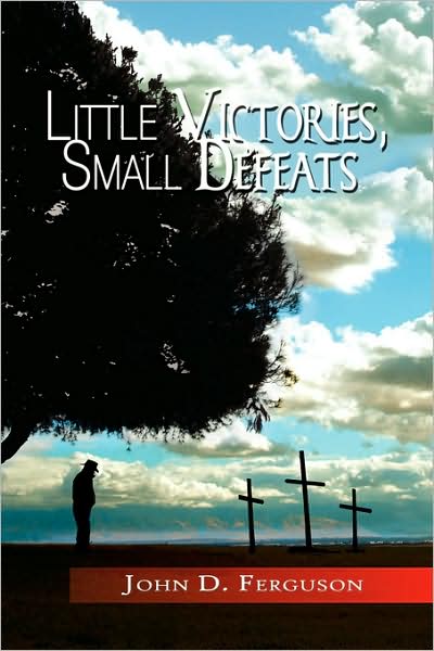 Cover for John D Ferguson · Little Victories, Small Defeats (Paperback Book) (2009)