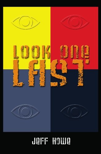 Look One Last - Jeff Howe - Books - CreateSpace Independent Publishing Platf - 9781441462022 - February 16, 2009