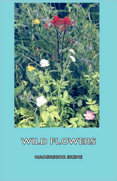 Cover for Macgregor Skene · Wild Flowers (Hardcover Book) (2008)