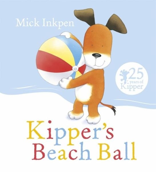 Cover for Mick Inkpen · Kipper's Beach Ball - Kipper (Paperback Book) (2015)