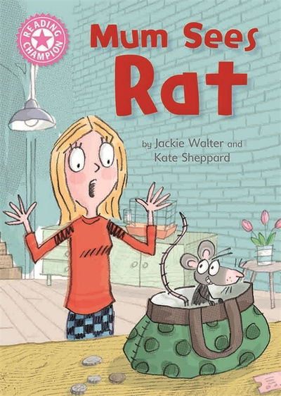 Reading Champion: Mum Sees Rat: Independent Reading Pink 1A - Reading Champion - Jackie Walter - Książki - Hachette Children's Group - 9781445154022 - 25 stycznia 2018