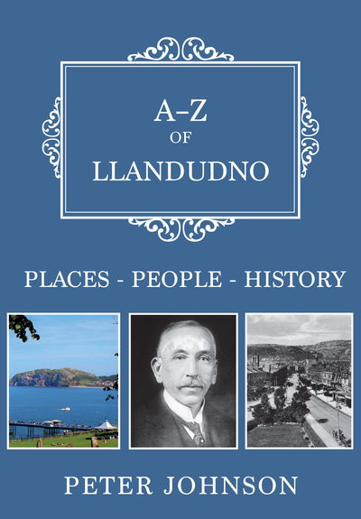 Cover for Peter Johnson · A-Z of Llandudno: Places-People-History - A-Z (Paperback Book) (2018)