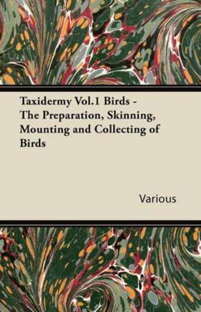 Cover for Taxidermy Vol.1 Birds - the Preparation, Skinning, Mounting and Collecting of Birds (Paperback Book) (2010)