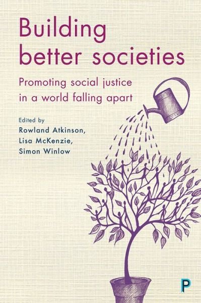 Cover for Building Better Societies: Promoting Social Justice in a World Falling Apart (Hardcover Book) (2017)