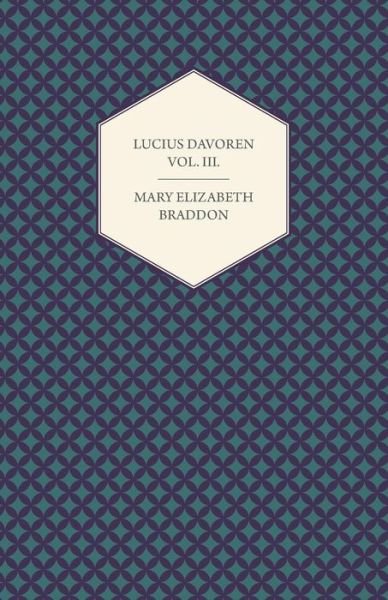 Cover for Mary Elizabeth Braddon · Lucius Davoren; Or, Publicans and Sinners Vol. III. (Paperback Bog) (2013)