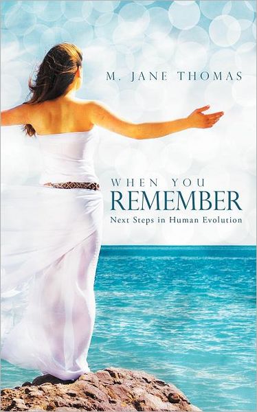 Cover for M Jane Thomas · When You Remember: Next Steps in Human Evolution (Paperback Book) (2012)