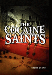 Cover for Uzoma Okoro · The Cocaine Saints (Inbunden Bok) (2011)