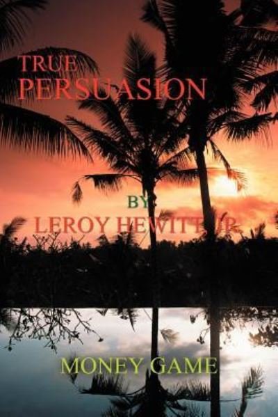 Cover for Hewitt, Leroy, Jr. · True Persuasion: Money Game (Taschenbuch) (2011)