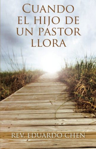 Cover for Rev. Eduardo Chen · Cuando El Hijo De Un Pastor Llora (Paperback Book) [Spanish edition] (2012)