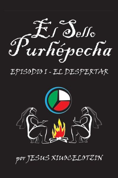 Cover for Jesus Xiuocelotzin · El Sello Purhepecha: Episodio I El Despertar (Paperback Book) (2013)