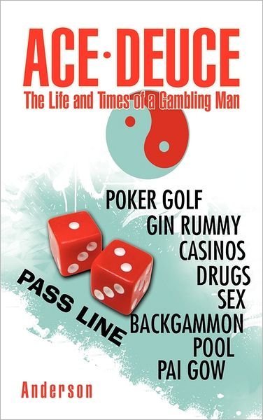 Cover for J E Anderson · Ace - Deuce: the Life and Times of a Gambling Man (Hardcover bog) (2011)