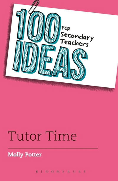 Cover for Molly Potter · 100 Ideas for Secondary Teachers: Tutor Time - 100 Ideas for Teachers (Pocketbok) (2016)