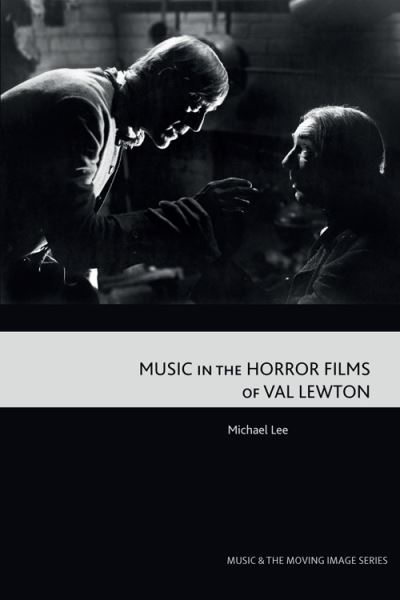 Cover for Michael Lee · Music in the Horror Films of Val Lewton - Music and the Moving Image (Gebundenes Buch) (2022)