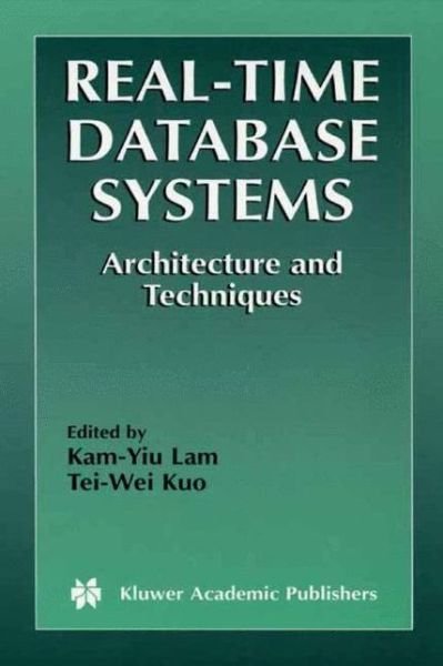 Cover for Kam-yiu Lam · Real-Time Database Systems: Architecture and Techniques - The Springer International Series in Engineering and Computer Science (Pocketbok) [Softcover reprint of the original 1st ed. 2002 edition] (2013)