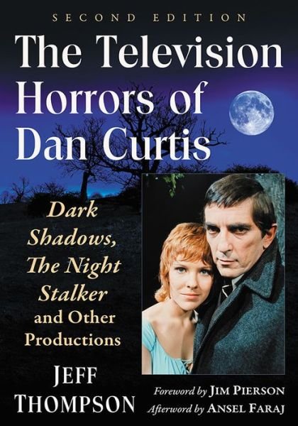 Cover for Jeff Thompson · The Television Horrors of Dan Curtis: Dark Shadows, The Night Stalker and Other Productions, 2d ed. (Paperback Book) [2 Revised edition] (2019)