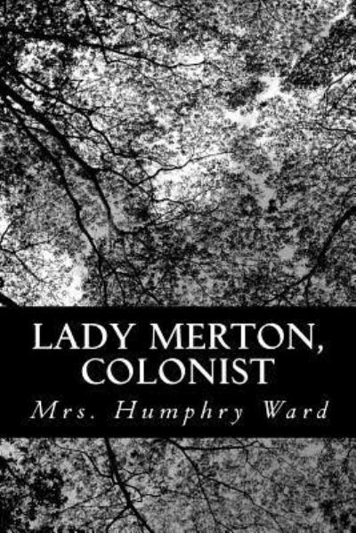 Lady Merton, Colonist - Mrs Humphry Ward - Books - Createspace - 9781481145022 - December 1, 2012