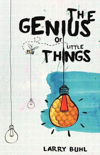 Cover for Larry Buhl · The Genius of Little Things (Paperback Book) (2013)