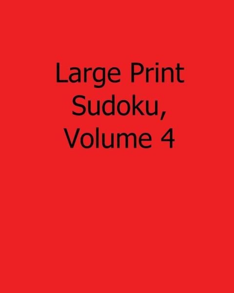 Cover for Praveen Puri · Large Print Sudoku, Volume 4: Easy to Read, Large Grid Sudoku Puzzles (Paperback Book) (2013)