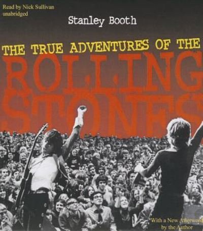 The True Adventures of the Rolling Stones - Stanley Booth - Muzyka - Blackstone Audiobooks - 9781482911022 - 15 czerwca 2013