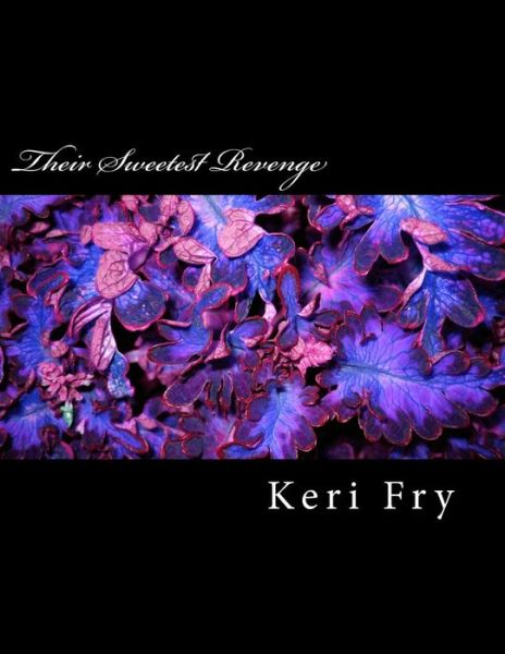 Cover for Keri Fry · Their Sweetest Revenge (Paperback Book) (2013)