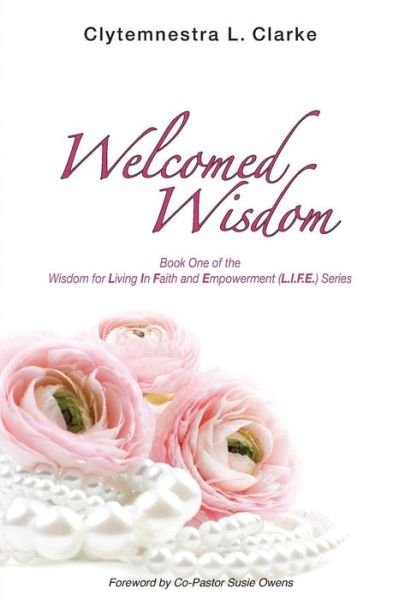 Cover for Clytemnestra L Clarke · Welcomed Wisdom (Pocketbok) (2013)