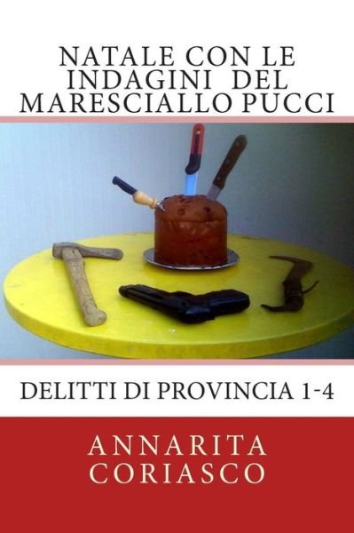 Cover for Annarita Coriasco · Natale Con Le Indagini Del Maresciallo Pucci: Delitti Di Provincia 1 - 4 (Taschenbuch) (2013)