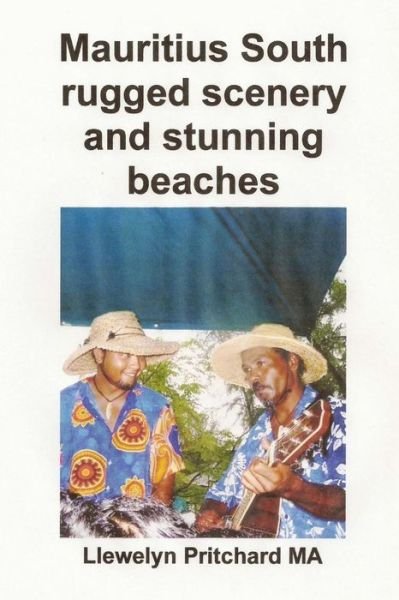 Cover for Llewelyn Pritchard · Mauritius South Rugged Scenery and Stunning Beaches: Een Souvenir Collection Van Kleuren Fotos Met Bijschriften (Paperback Bog) (2014)