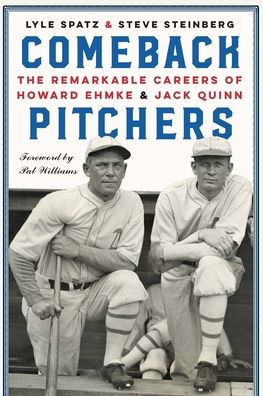 Cover for Lyle Spatz · Comeback Pitchers: The Remarkable Careers of Howard Ehmke and Jack Quinn (Hardcover Book) (2021)