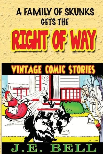 Right of Way: a Skunk Family Finds a Home - J E Bell - Books - Createspace - 9781497423022 - July 29, 2013