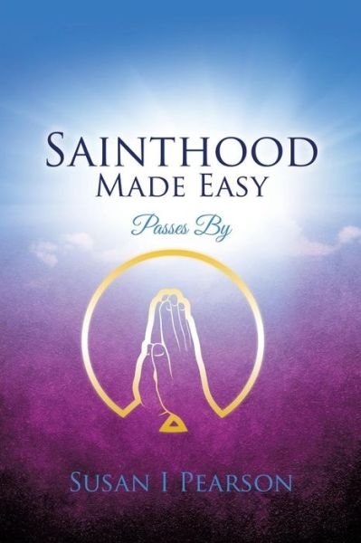 Cover for Susan I Pearson · Sainthood Made Easy (Pocketbok) (2014)