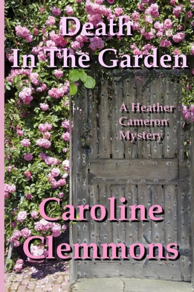 Cover for Caroline Clemmons · Death in the Garden: a Heather Cameron Mystery (Paperback Book) (2014)