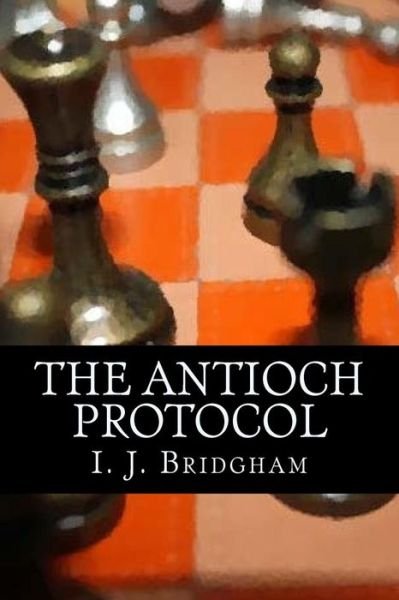 Cover for I J Bridgham · The Antioch Protocol (Paperback Bog) (2014)
