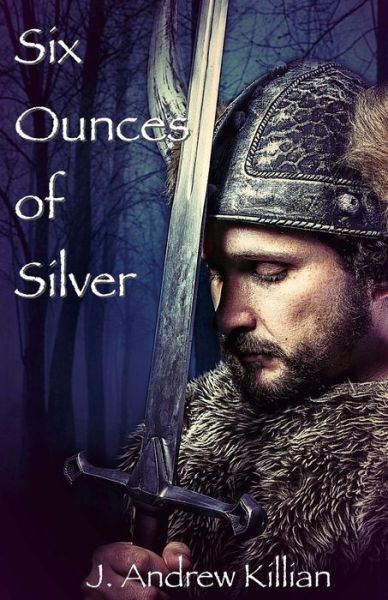 Cover for J Andrew Killian · Six Ounces of Silver (Paperback Book) (2014)