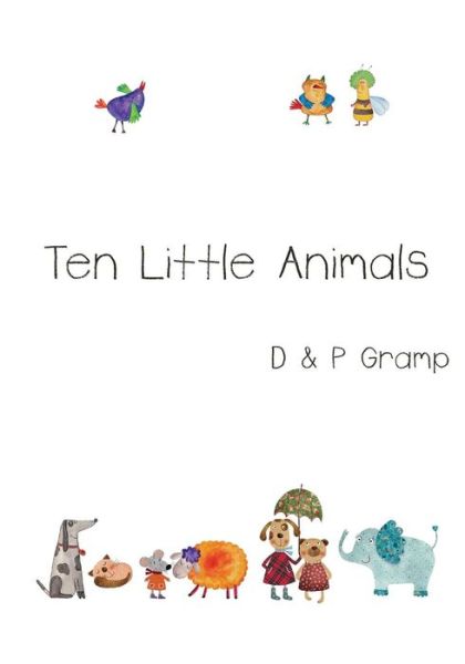 Ten Little Animals - D & P Gramp - Kirjat - Createspace Independent Publishing Platf - 9781503171022 - torstai 20. marraskuuta 2014