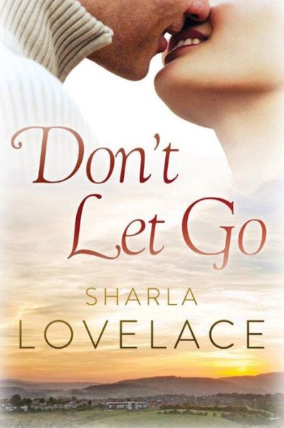 Don't Let Go - Sharla Lovelace - Books - Amazon Publishing - 9781503944022 - June 30, 2015