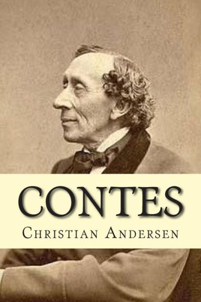 Contes - C a Christian Andersen - Bøger - Createspace - 9781508697022 - 3. marts 2015