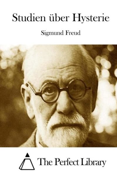 Studien Uber Hysterie - Sigmund Freud - Bøker - Createspace - 9781512333022 - 22. mai 2015