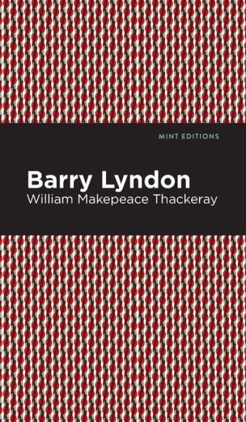 Cover for William Makepeace Thackeray · Barry Lyndon - Mint Editions (Inbunden Bok) (2021)