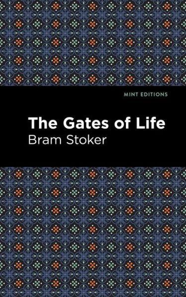 The Gates of Life - Mint Editions - Bram Stoker - Books - Graphic Arts Books - 9781513282022 - June 24, 2021
