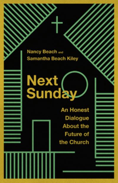 Cover for Nancy Beach · Next Sunday – An Honest Dialogue About the Future of the Church (Paperback Book) (2022)