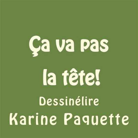 Cover for Karine Paquette · Ca Va Pas La Tete! (Paperback Bog) (2015)