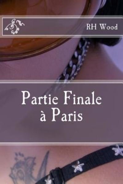 Cover for Rh Wood · Partie Finale a Paris (Pocketbok) (2016)