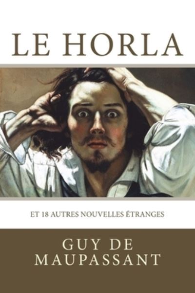 Le Horla - Guy de Maupassant - Książki - Createspace Independent Publishing Platf - 9781518865022 - 1 listopada 2015