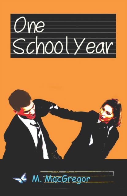 Cover for MacGregor M. MacGregor · One School Year: coming of age: Young Adult Fiction (Paperback Book) (2014)