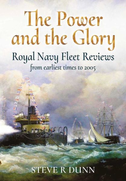 Cover for Steve Dunn · The Power and the Glory: Royal Navy Fleet Reviews from Earliest Times to 2005 (Hardcover Book) (2021)