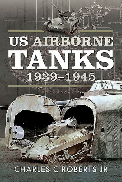Cover for Jr, Charles C Roberts, · US Airborne Tanks, 1939-1945 (Hardcover Book) (2021)