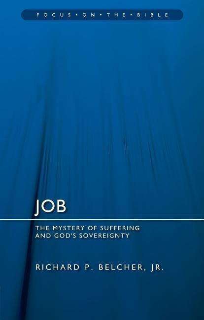 Cover for Richard P. Belcher · Job: The Mystery of Suffering and God's Sovereignty - Focus on the Bible (Pocketbok) [Revised edition] (2017)