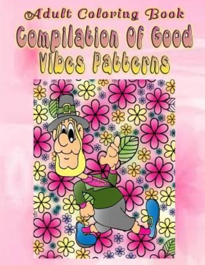 Cover for John Wilson · Adult Coloring Book Compilation of Good Vibes Patterns (Paperback Bog) (2016)